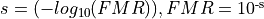 s = (-log_{10}(FMR)), FMR = 10\textsuperscript{-s}