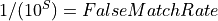 1/(10^S)=False Match Rate